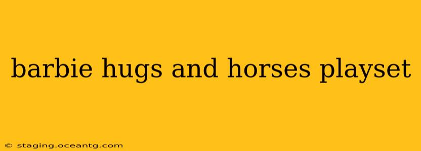barbie hugs and horses playset
