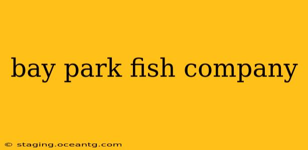 bay park fish company
