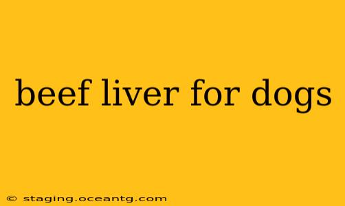 beef liver for dogs