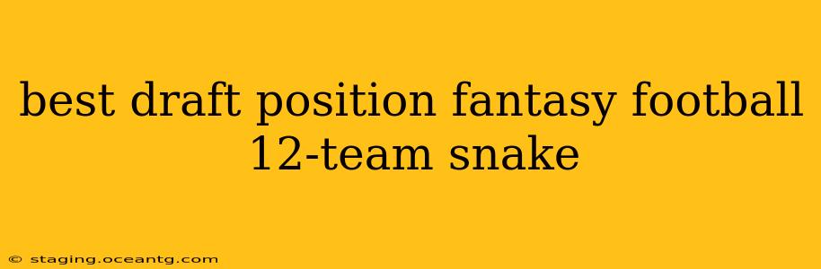 best draft position fantasy football 12-team snake