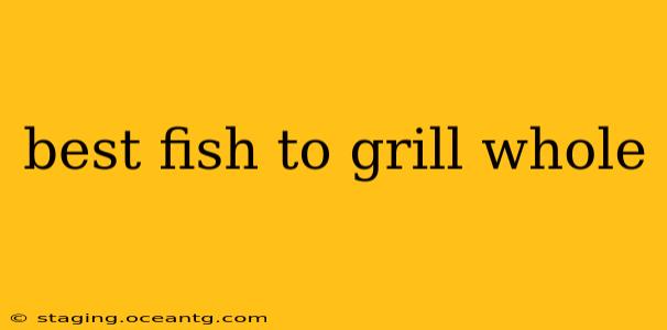 best fish to grill whole