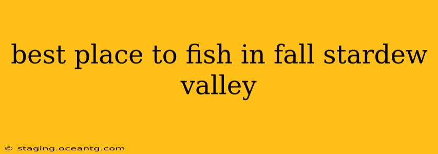 best place to fish in fall stardew valley