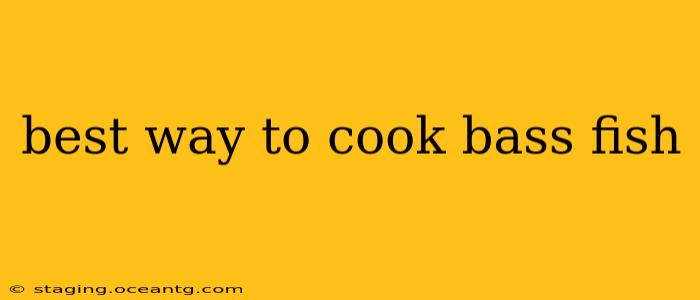 best way to cook bass fish