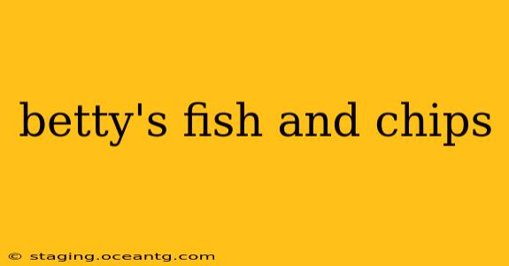 betty's fish and chips