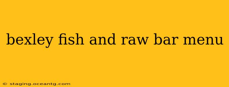 bexley fish and raw bar menu