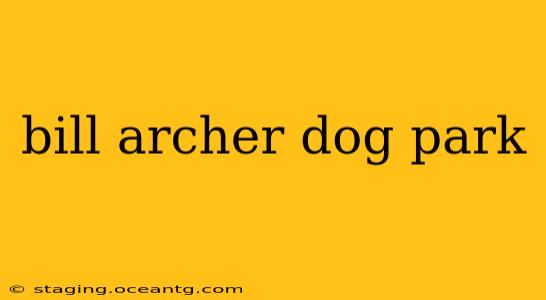 bill archer dog park