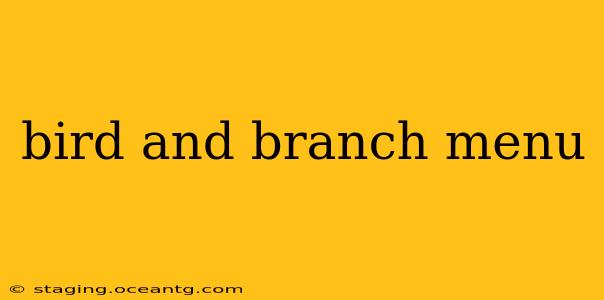 bird and branch menu