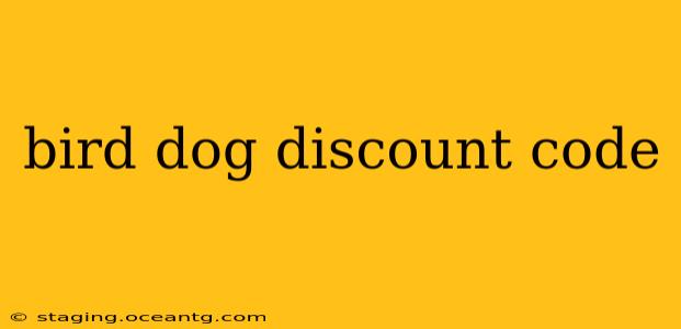 bird dog discount code