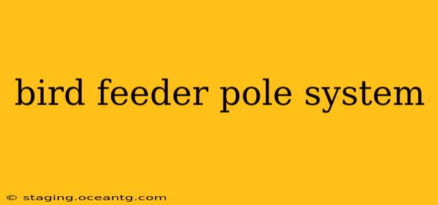 bird feeder pole system