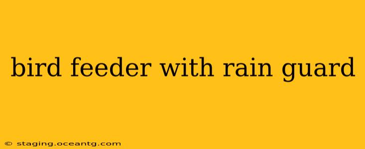 bird feeder with rain guard