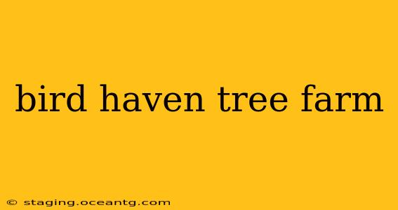 bird haven tree farm