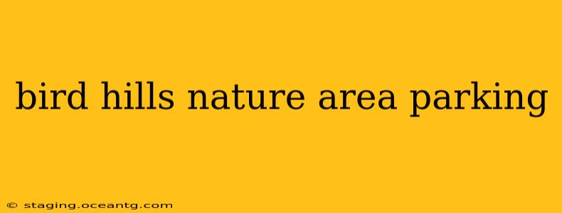 bird hills nature area parking