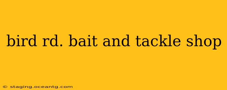 bird rd. bait and tackle shop