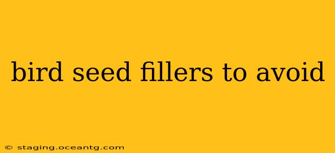 bird seed fillers to avoid