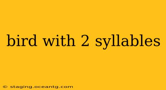 bird with 2 syllables