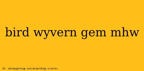 bird wyvern gem mhw