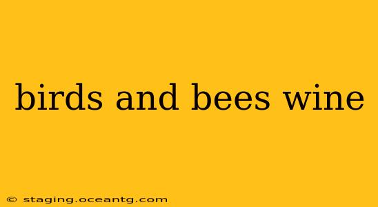 birds and bees wine