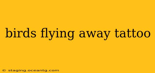 birds flying away tattoo