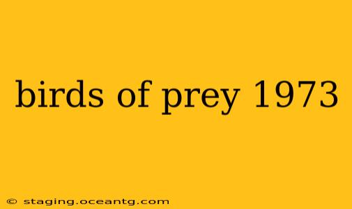 birds of prey 1973