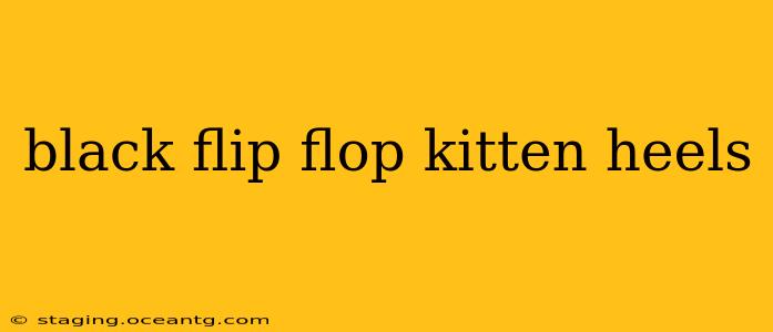 black flip flop kitten heels