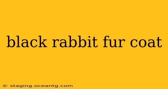 black rabbit fur coat
