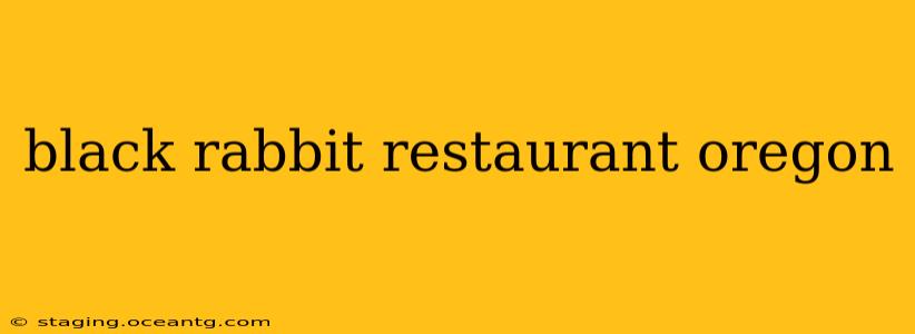 black rabbit restaurant oregon