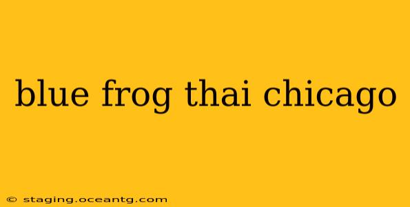 blue frog thai chicago