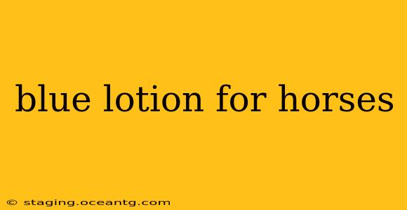 blue lotion for horses