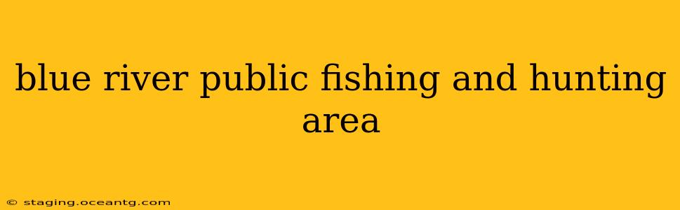 blue river public fishing and hunting area
