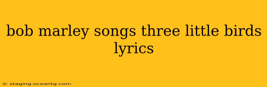 bob marley songs three little birds lyrics