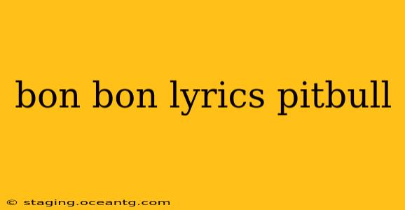 bon bon lyrics pitbull