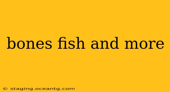 bones fish and more