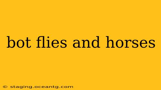 bot flies and horses