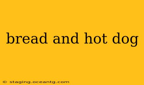 bread and hot dog