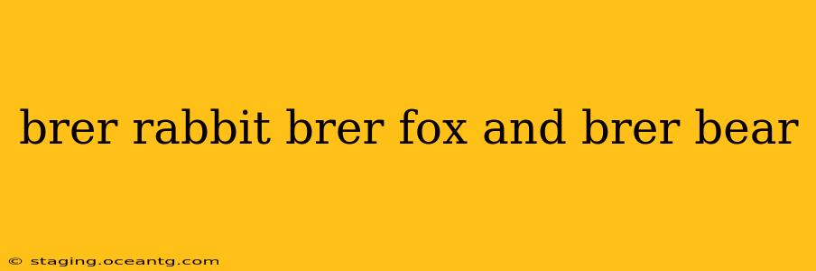 brer rabbit brer fox and brer bear