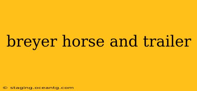 breyer horse and trailer