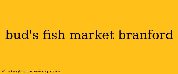 bud's fish market branford