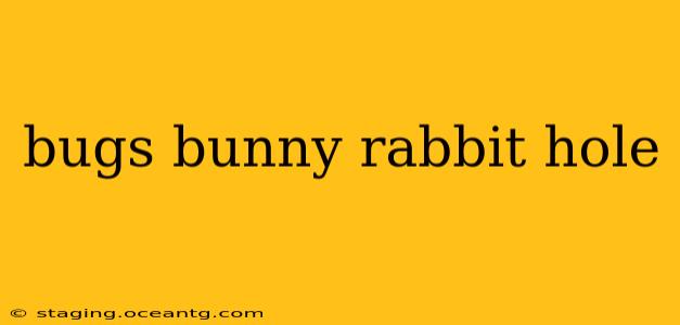bugs bunny rabbit hole