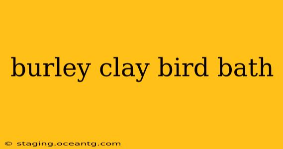 burley clay bird bath