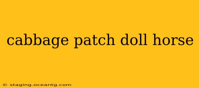 cabbage patch doll horse