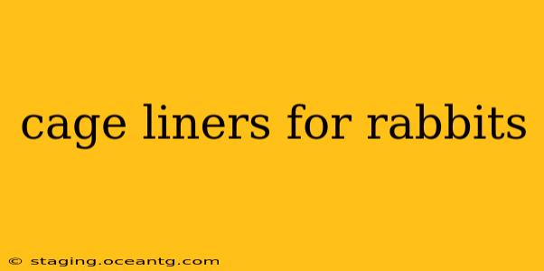 cage liners for rabbits