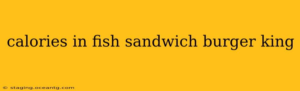 calories in fish sandwich burger king