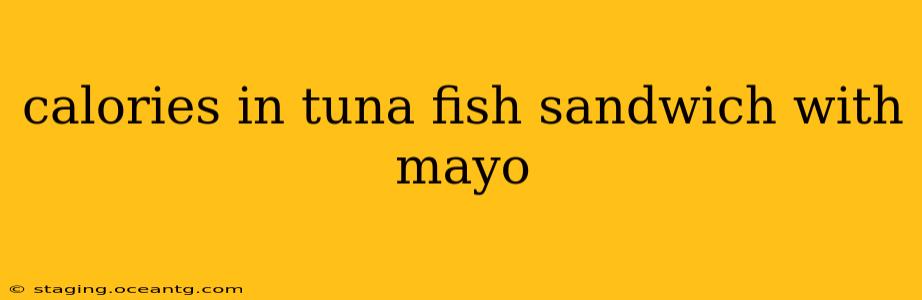 calories in tuna fish sandwich with mayo