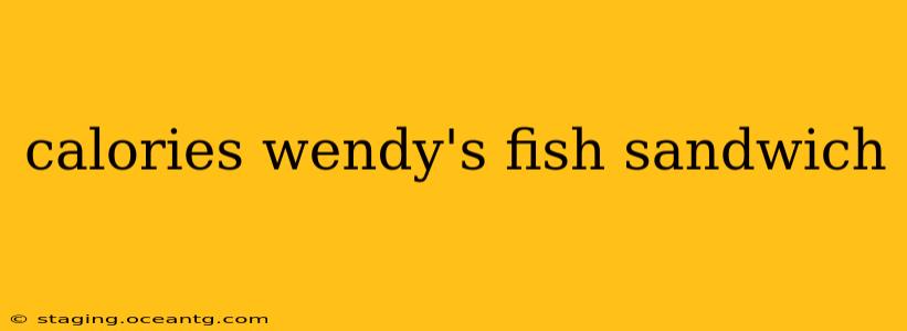 calories wendy's fish sandwich