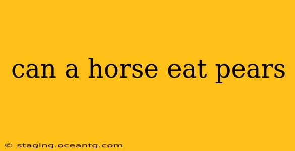 can a horse eat pears