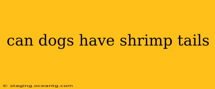 can dogs have shrimp tails