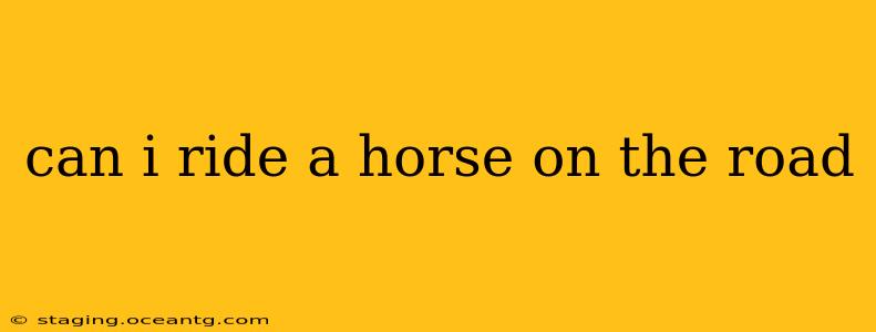 can i ride a horse on the road
