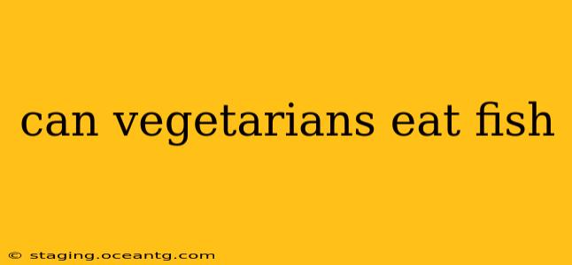 can vegetarians eat fish