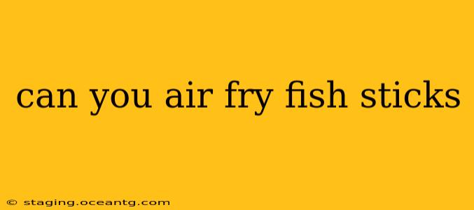can you air fry fish sticks
