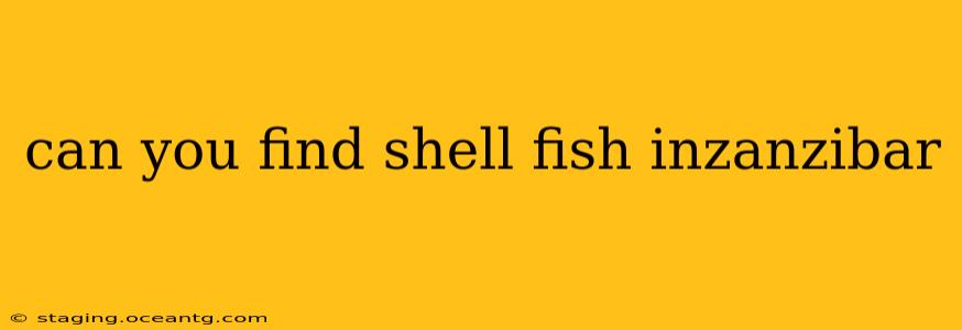 can you find shell fish inzanzibar